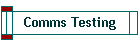 Comms Testing